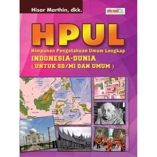 Himpunan Pengetahuan Umum Lengkap (HPUL) Indonesia Dunia Untuk SD/MI dan Umum