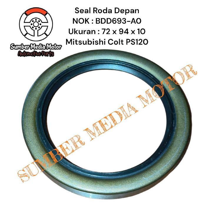 READY PART SEAL RODA DEPAN BDD693-A0 MITSUBISHICOLTPS120 UKURAN 72X94X10 KODE 009