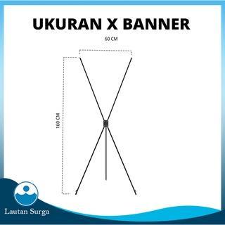 X Banner Ukuran 60X160 - Stand Banner, X Banner Stand, Banner Wisuda, Standing Banner Tiang Promosi,