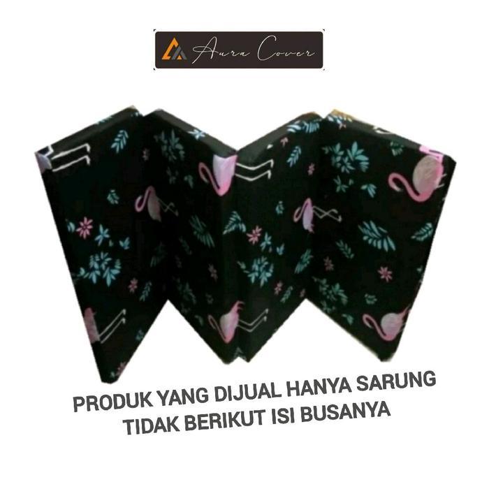 Turu - { Hanya Sarung } Sarung Kasur Busa Lipat 4 Resleting Tebal 10Cm / Sprei - Cover Kasur Busa