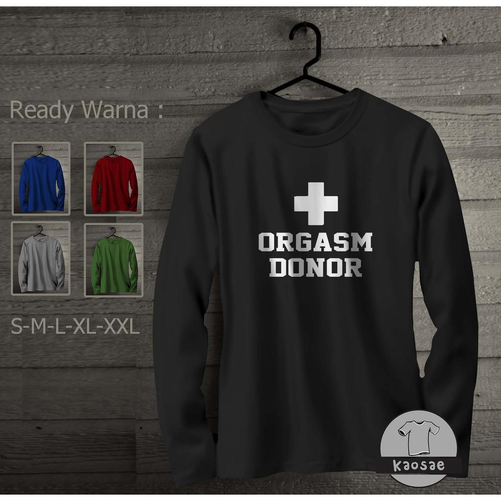 Kaos Orgasm Donor Tangan Panjang Kaos Distro