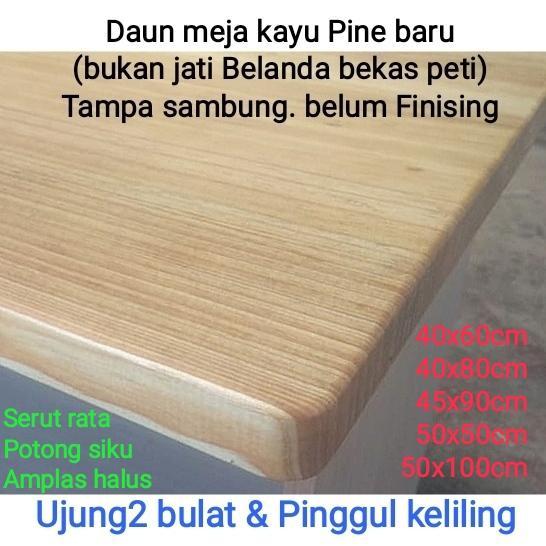 IFY (IMPORT) DAUN MEJA KAYU TOP TABLE PINE BARU. BUKAN JATI BELANDA BEKAS PALET TERMURAH TERLARIS