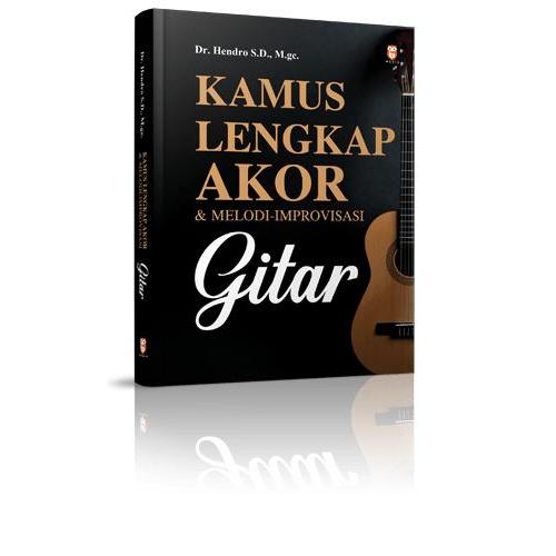 KAMUS LENGKAP AKOR & MELODI-IMPROVISASI GITAR