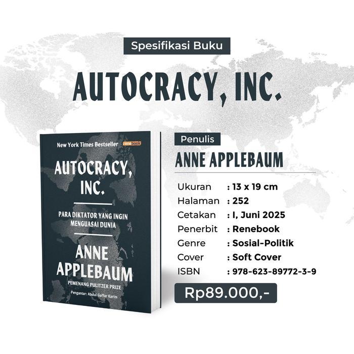 Renebook Autocracy Inc Para Diktator Yang Ingin Menguasai Dunia oleh Anne Applebaum Buku Sosial