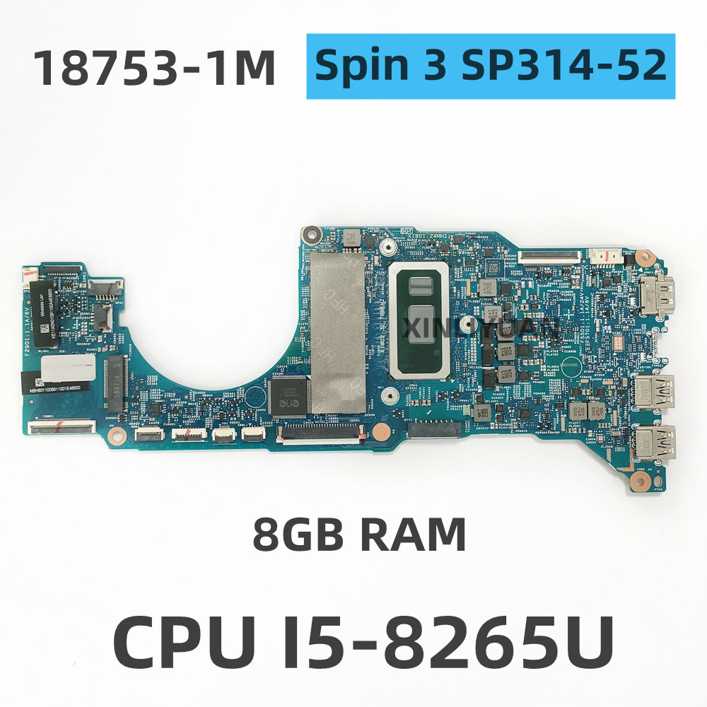 FOR  Acer Spin 3 SP314-52 Laptop Motherboard 18753-1M, with i5-8265U CPU, 8GB RAM,  , 100% testing,