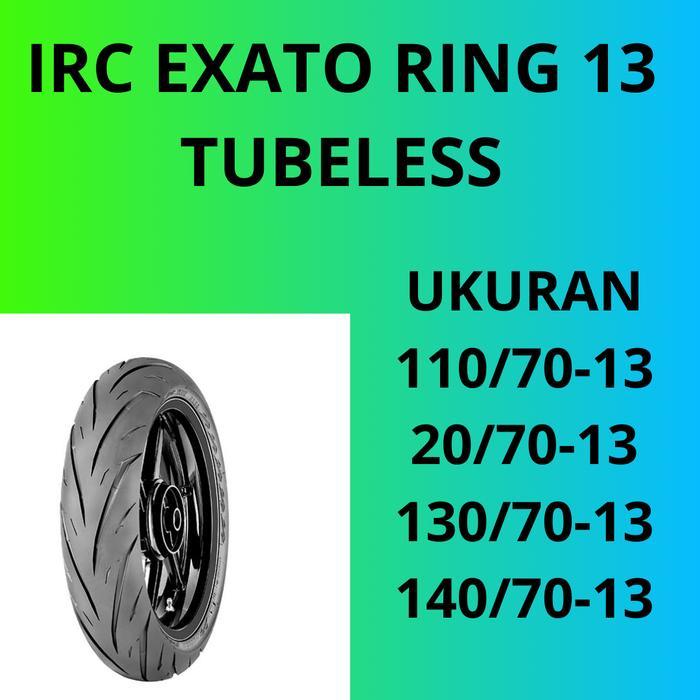 IRC Exato Ring 13 Ban Motor Ring 13 Tubles Ban Motor NMAX