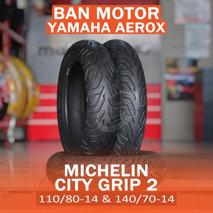 MICHELIN CITY GRIP 2 110/80-14 140/70-14 COCOK UNTUK YAMAHA AEROX 155 & SKUTER METIK RING 14 CUSTOM