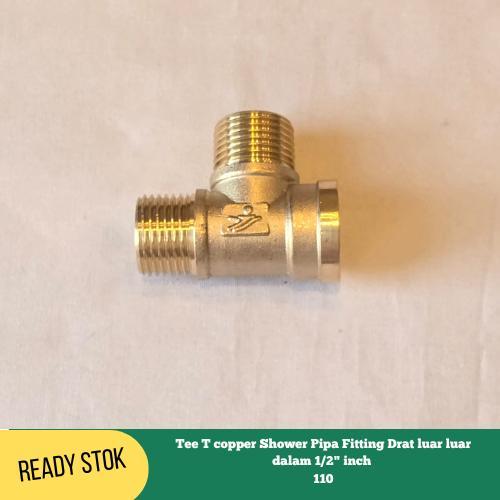 Tee T copper Shower Pipa Fitting Drat luar luar dalam 1/2" inch 110