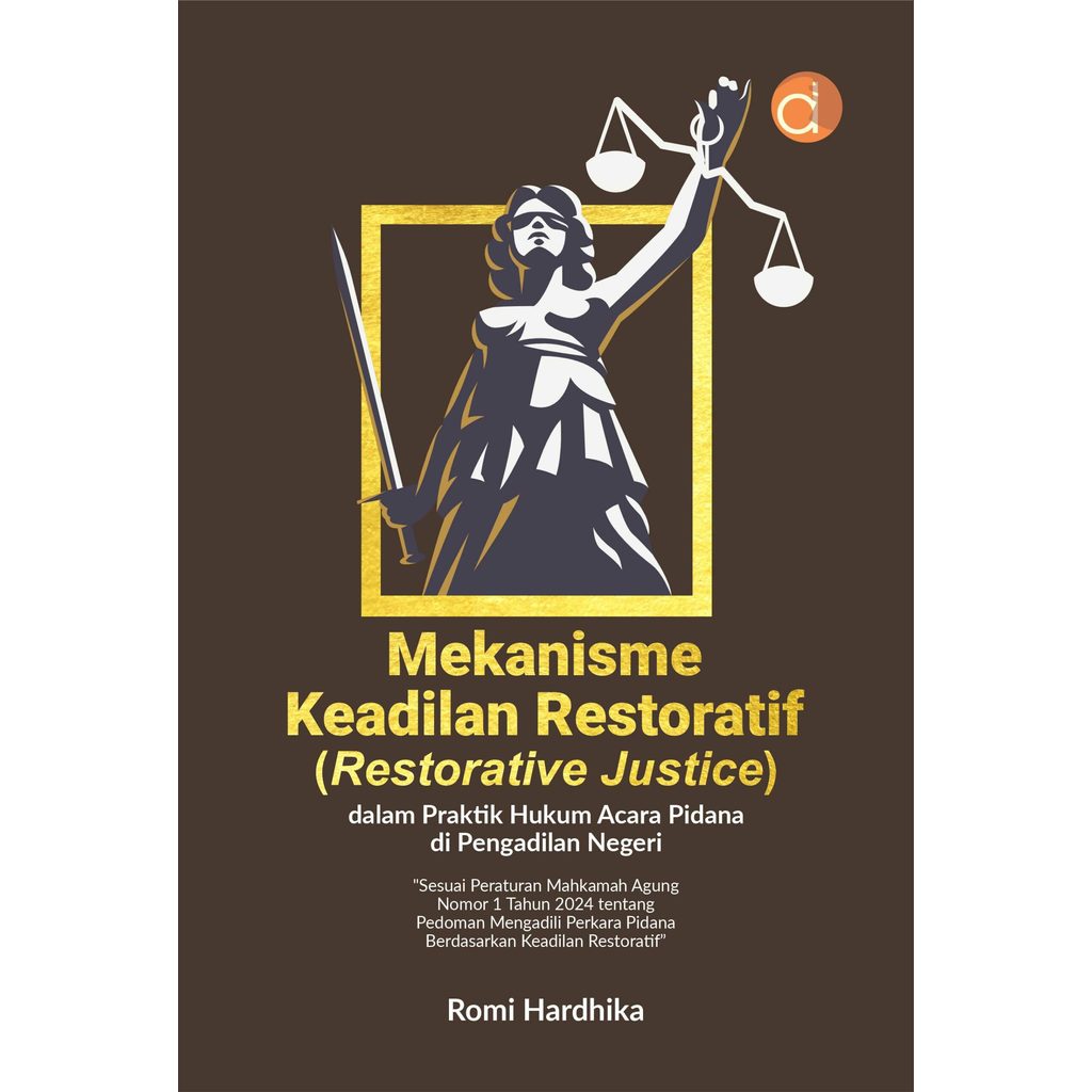 Buku Mekanisme Keadilan Restoratif (Restorative Justice) dalam Praktik Hukum Acara Pidana di Pengadi