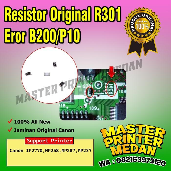 Resistor Original R301 Eror B200/P10 Printer Canon MP287
