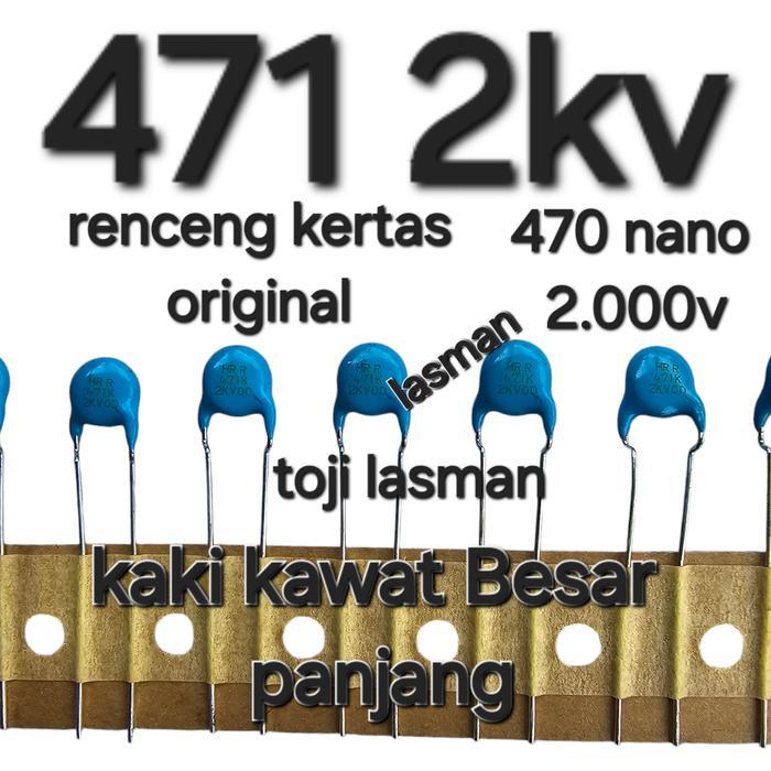 ( 471 2kv ) ( RENCENG KERTAS ) ORIGINAL 471K 2000V 2.000v asli ori premium bodi tebal HR R 2KV0D 2KV