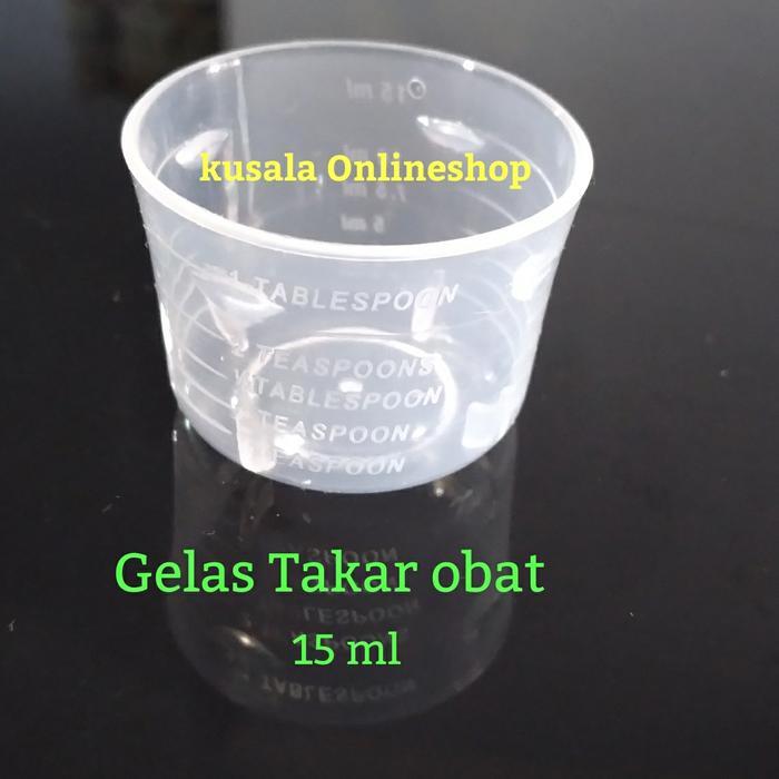 TAKARAN OBAT/CUP GELAS TAKAR UNTUK OBAT/GELAS TAKAR 15 ML/GELAS UKUR