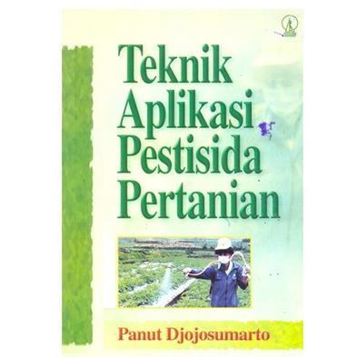 BUKU Teknik Aplikasi Pestisida Pertanian - Panut Djojosumarto