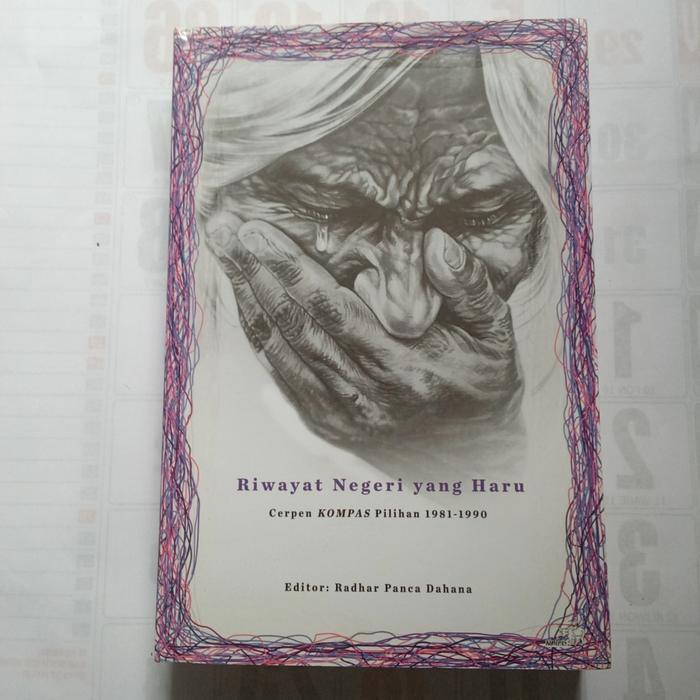 Riwayat Negeri Yang Haru Cerpen Pilihan Kompas 1981-1990 - Kumpulan Ce