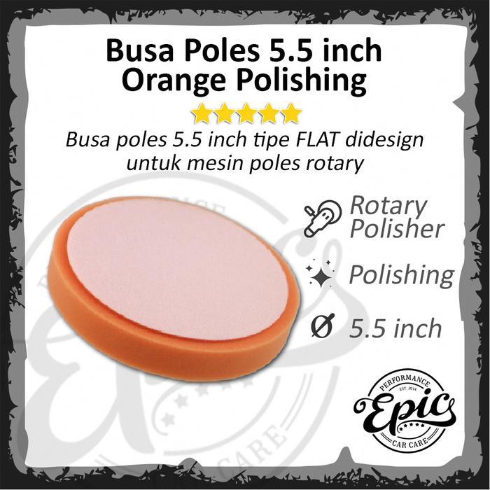BUSA POLES MOBIL ROTARY POLISHER - SPON POLES EPIC FLAT ORANGE POLISHING FOAM PAD 5.5 INCH BUSA