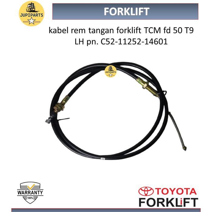 KABEL REM TANGAN FORKLIFT TCM FD 50 T9 LH PN.C52-11252-14601 HEMAT