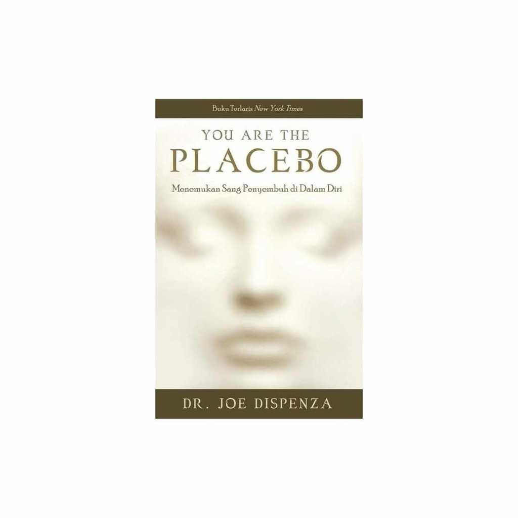 Buku SELF IMPROVEMENT - YOU ARE THE PLACEBO: MENEMUKAN SANG PENYEMBUH DI DALAM DIRI by DR. JOE DISPE