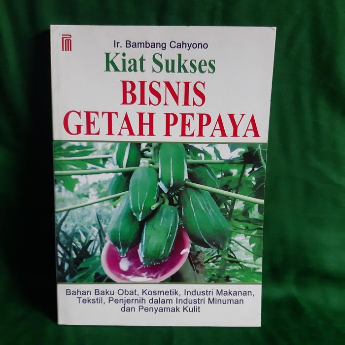 Kiat sukses bisnis getah pepaya