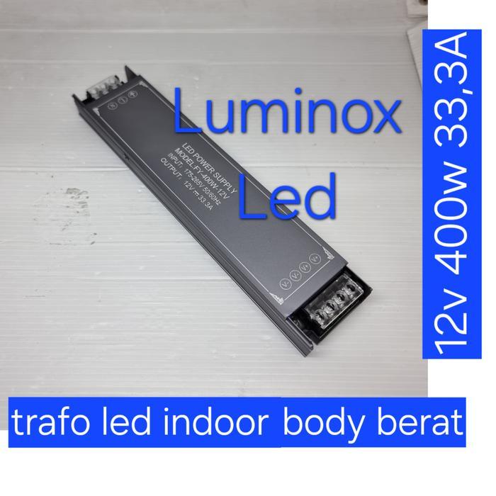 Trafo Led Dc 12V 400W 400Watt 33,3A / Driver Psu Led 12Volt Dc 33A 400W 400 Watt