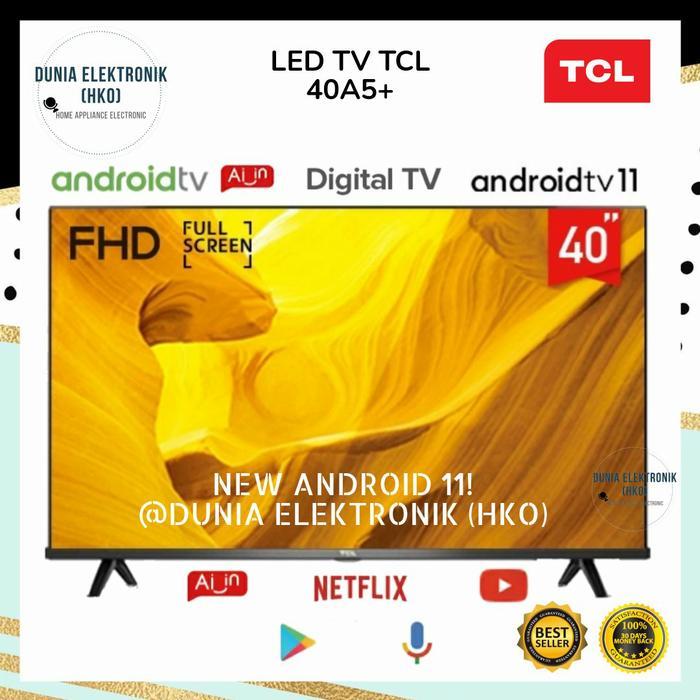 LED TV TCL 40A5+ 40A5 PLUS 40 INCH SMART TV ANDROID 11 FHD DIGITAL TV