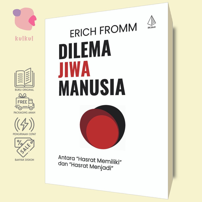 [IRCiSoD] Dilema Jiwa Manusia: Antara “Hasrat Memiliki” dan “Hasrat Menjadi” - Erich Fromm