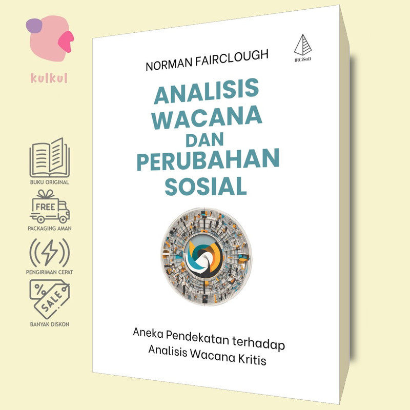 [IRCiSoD] Analisis Wacana dan Perubahan Sosial - Norman Fairclough