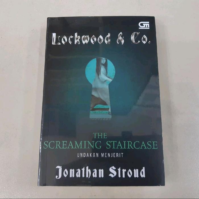 Novel Lockwood & Co.: The Screaming Staircase (Undakan Menjerit) - Jonathan Stroud