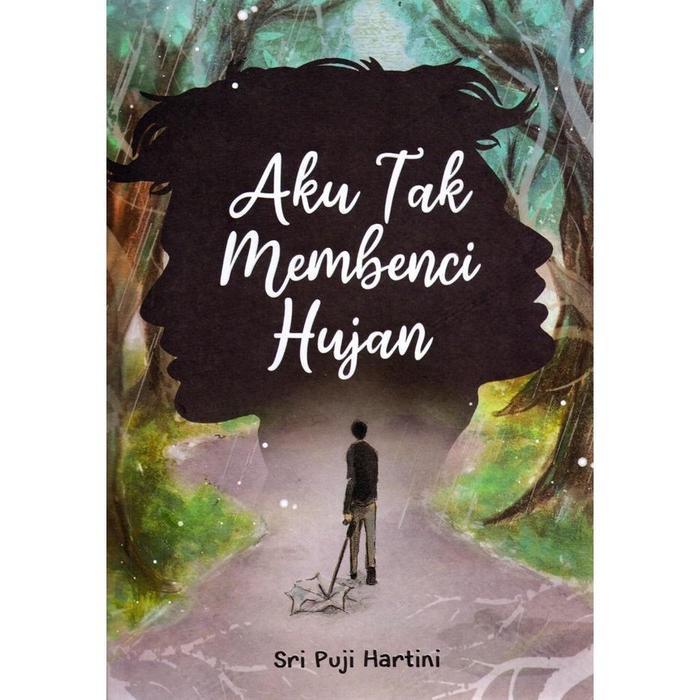 Novel Aku Tak Membenci Hujan (Sri Puji Hartini)