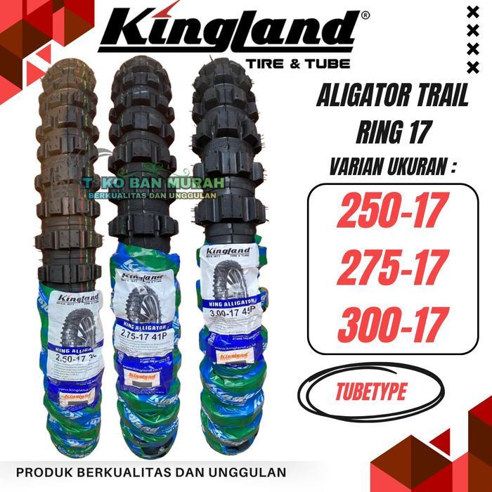 Ban Trail Cross Kingland Aligator ring 17 250-17 275-17 300-17 Bukan Tubeless Original untuk motor