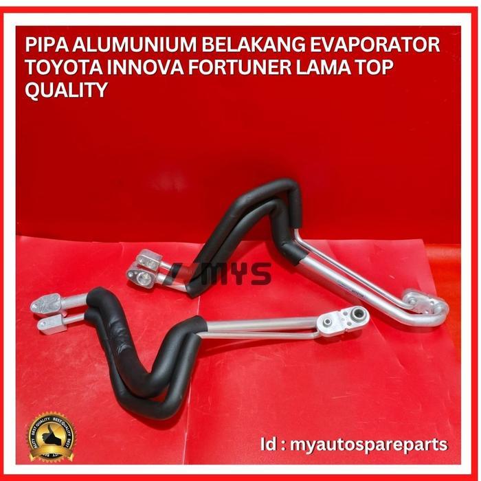 Pipa Evaporator Belakang Ac Mobil Toyota Fortuner Innova Lama Top Quality