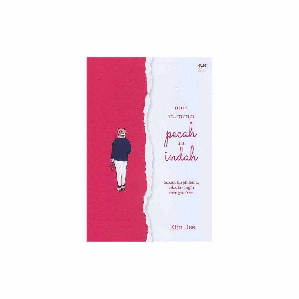 Buku SELF IMPROVEMENT - UTUH ITU MIMPI, PECAH ITU INDAH by KIM DEE
