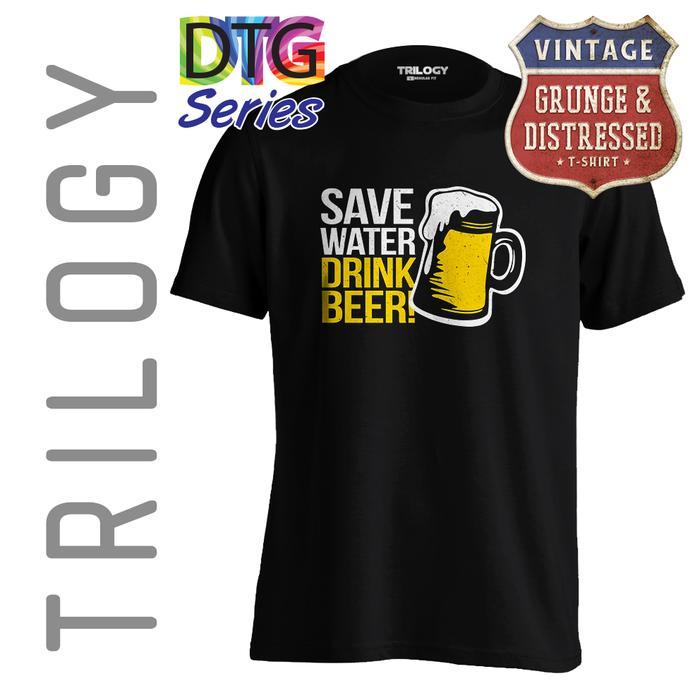 Trilogy Dtg 0672 - Save Water Drink Beer - Kaos Premium - Joke Vintage