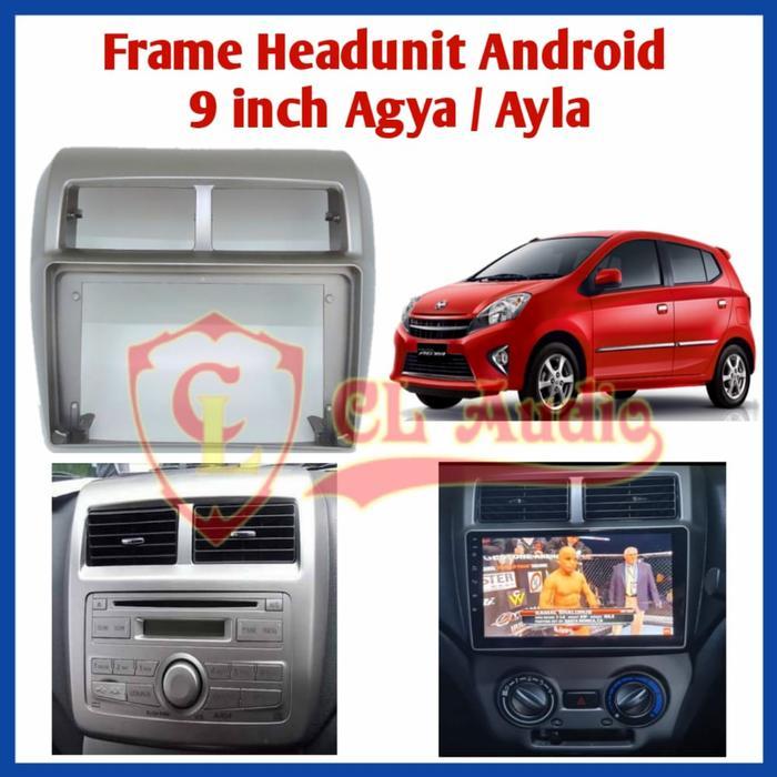 Frame Head Unit Android 9inch AGYA AYLA