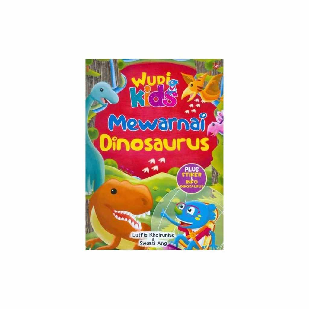 Buku CHILDRENS BOOKS - WUDI KIDS : MEWARNAI DINOSAURUS by LUTFIA KHOIRUNISA & SWASTI ANG