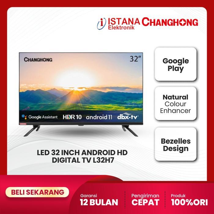 CHANGHONG LED 32 INCH ANDROID HD DIGITAL TV L32H7