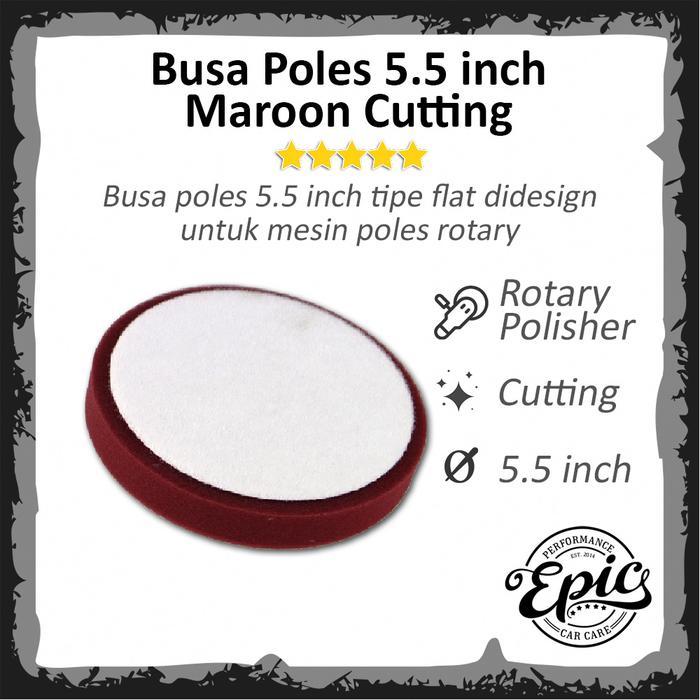 BUSA POLES MOBIL ROTARY POLISHER - SPON POLES EPIC FLAT MAROON CUTTING FOAM PAD 5.5 INCH BUSA POLES