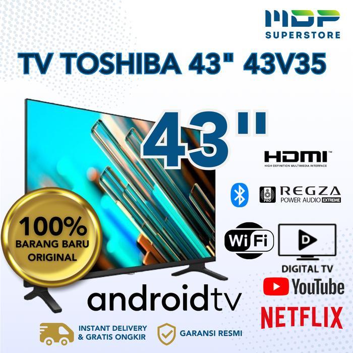 TV TOSHIBA 43" 43V35 - SMART ANDROID  TV - UNIT ONLY