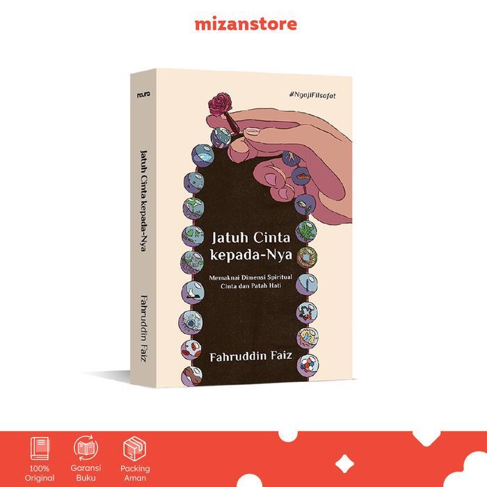 Buku Jatuh Cinta kepada-Nya : Memaknai Dimensi Spiritual Cinta dan Patah Hati - Fahruddin Faiz