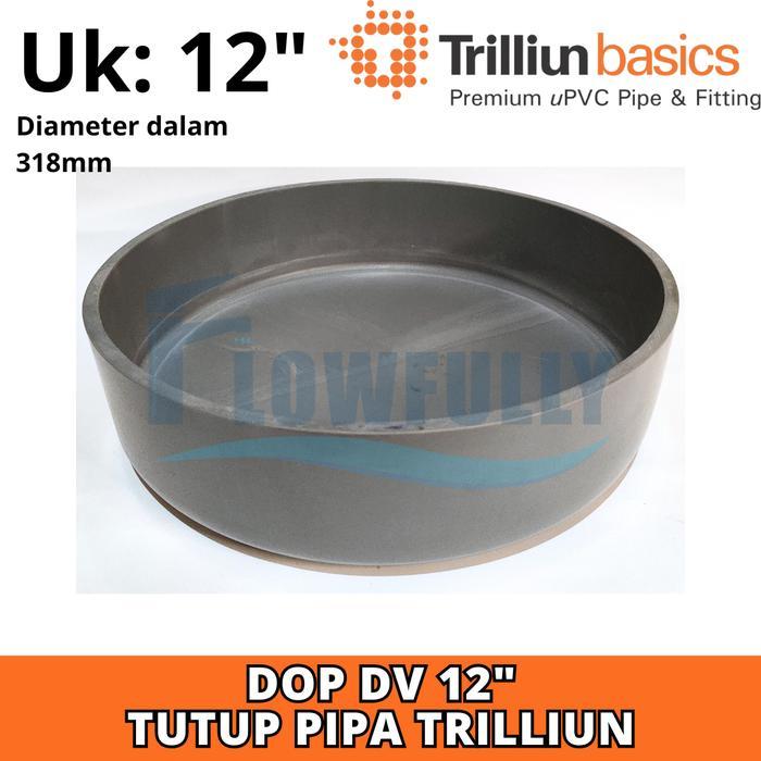 DOP DV 12 INCH TRILLIUN TUTUP PIPA PARALON PVC 12 DIM END CAP D 12"