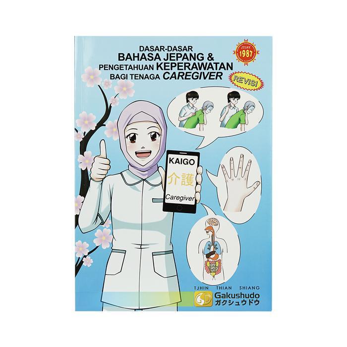 ` Dasar-Dasar Bahasa Jepang & Pengetahuan Keperawatan Bagi Tenaga Caregiver Metode Gakushudo