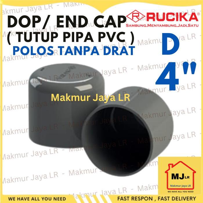 Cap / End Cap / Dop 4" 4 Inch Rucika Tipe D Tutup Pipa Pvc Polos Tanpa Drat 4 Dem