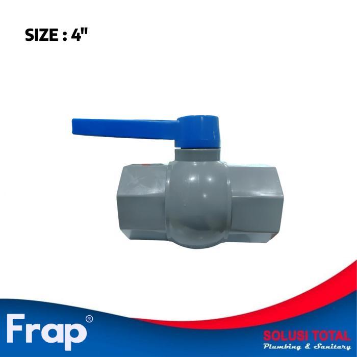 Ball Valve PVC 4 Inch Frap Stop Kran PVC 4" Frap