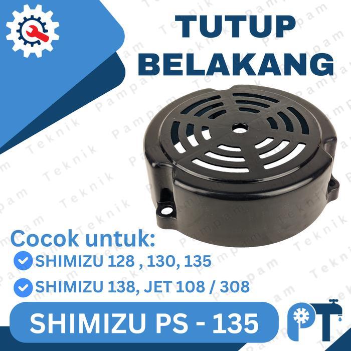 NEW TUTUP BELAKANG SHIMIZU PS 128 130 135 FAN COVER KIPAS SHIMIZU JET 108