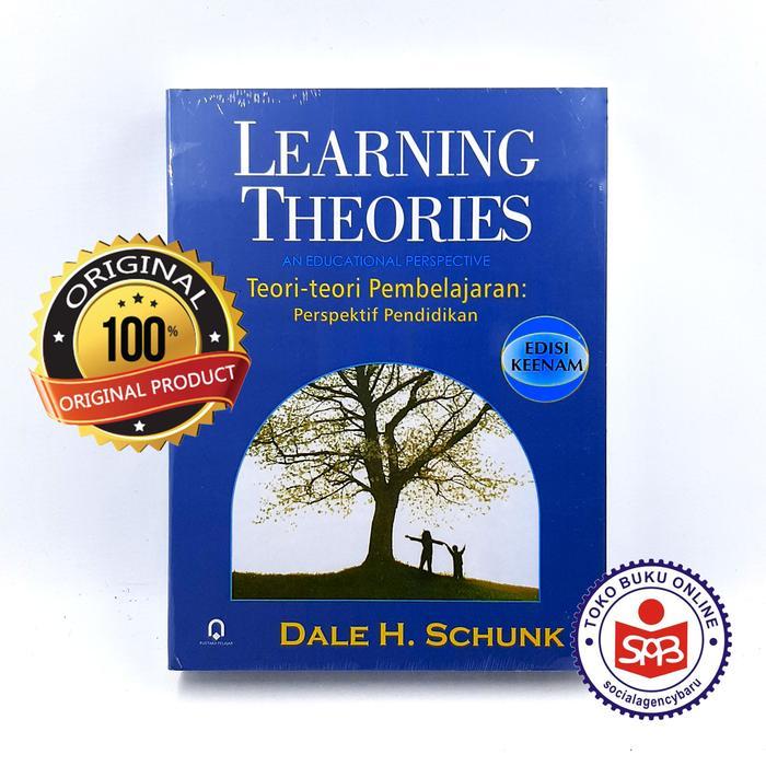 LEARNING THEORIES : TEORI-TEORI PEMBELAJARAN (ED. 6) - DALE H. SCHUNK