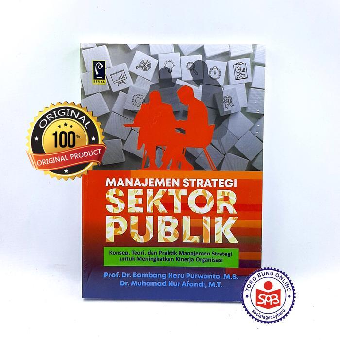 Buku Manajemen Strategi Sektor Publik Karya Bambang Heru Purwanto Referensi Organisasi Publik