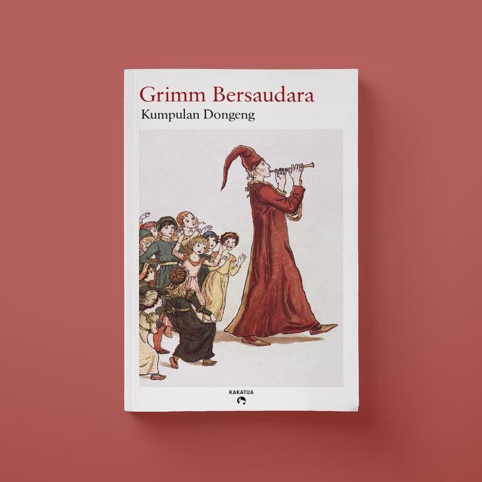 GRIMM BERSAUDARA - KUMPULAN DONGENG