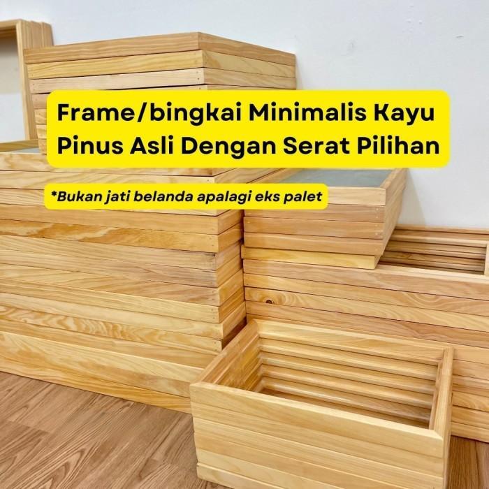 Custom Frame / Bingkai Uk Besar 60x80 & 60x90 cm - Tanpa Poster dan Akrilik Bingkai Minimalist Kayu