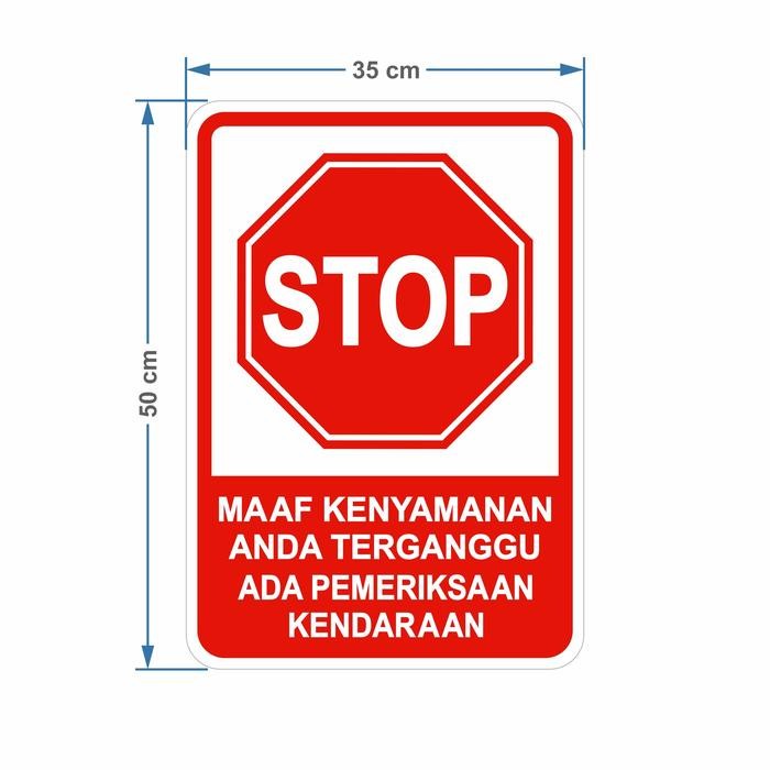 

RAMBU SIGN STOP ADA PEMERIKSAAN KENDARAAN 35CM X 50CM PLAT ALUMUNIUM