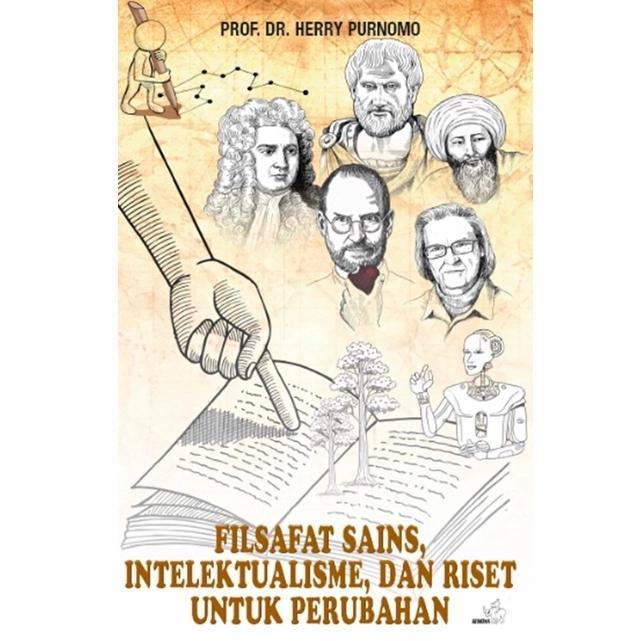 Terbaru Filsafat Sains Intelektualisme Dan Riset Untuk Perubahan Herry Purnomo