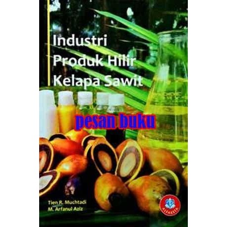 

Buku Industri Produk Hilir Kelapa Sawit Tien R. Muchtadi